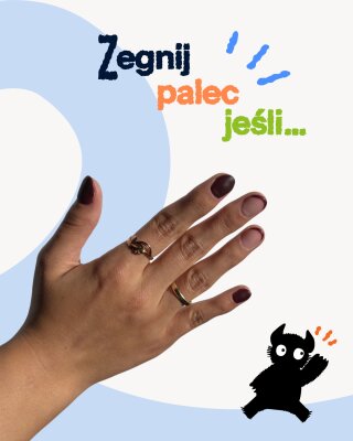 Zegnij palec jeśli...