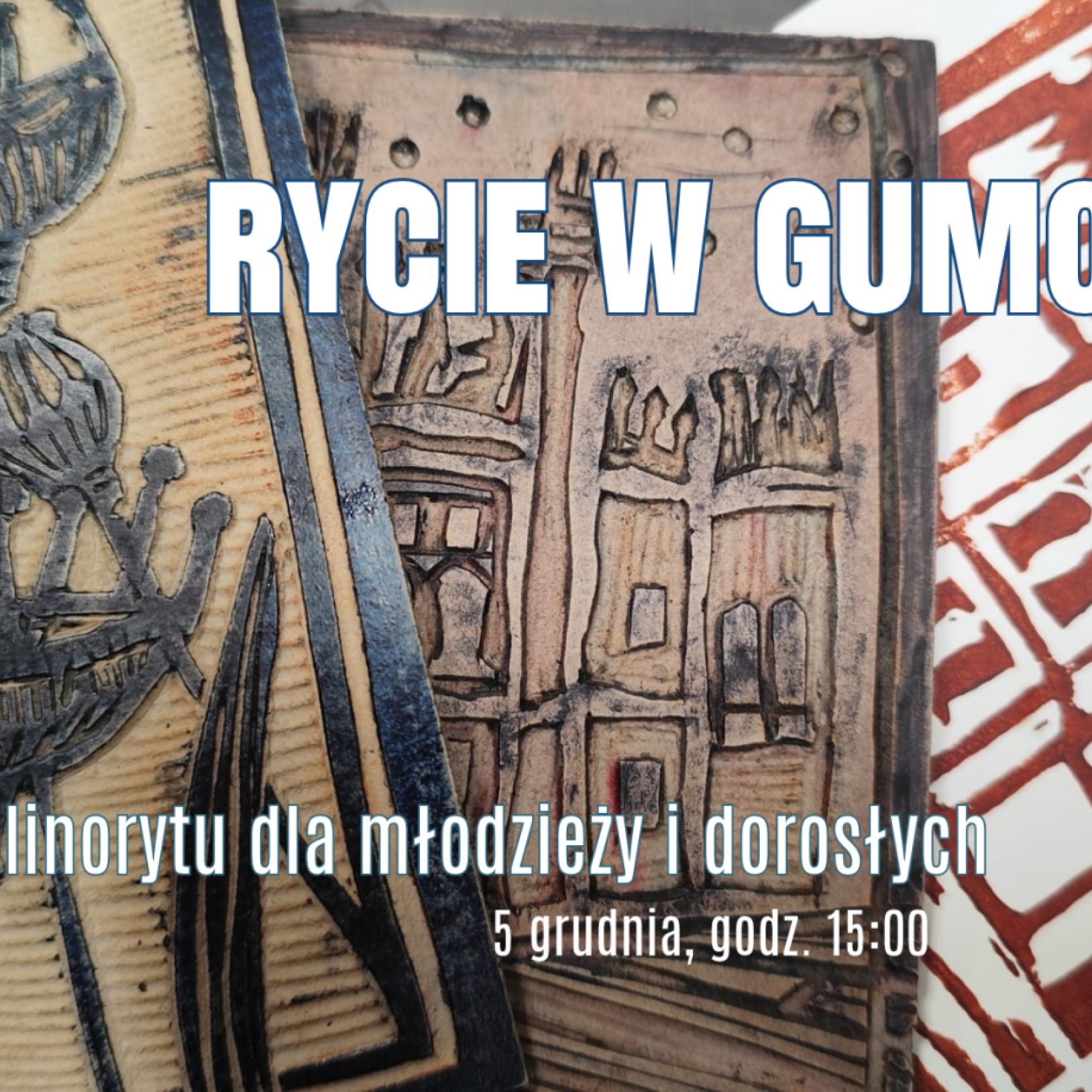 RYCIE W GUMOLICIE - Warsztaty linorytu dla młodzieży i dorosłych