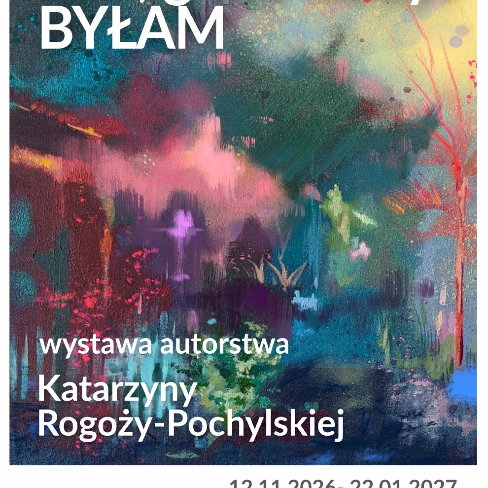 Tam, gdzie kiedyś byłam – wystawa malarstwa Katarzyny Rogoży-Pochylskiej