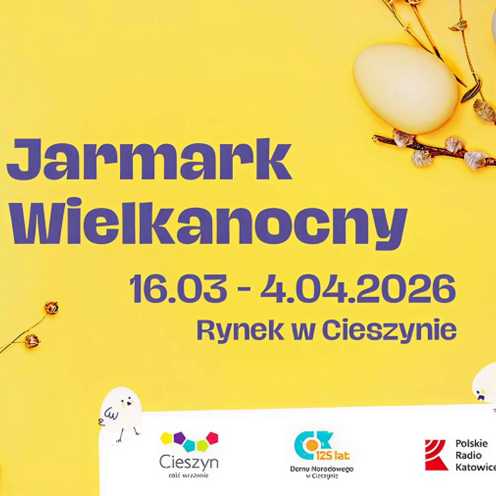 żółty plakat reklamujący Jarmark Wielkanocny w Cieszynie, po bokach gałązki bazi i pisanki