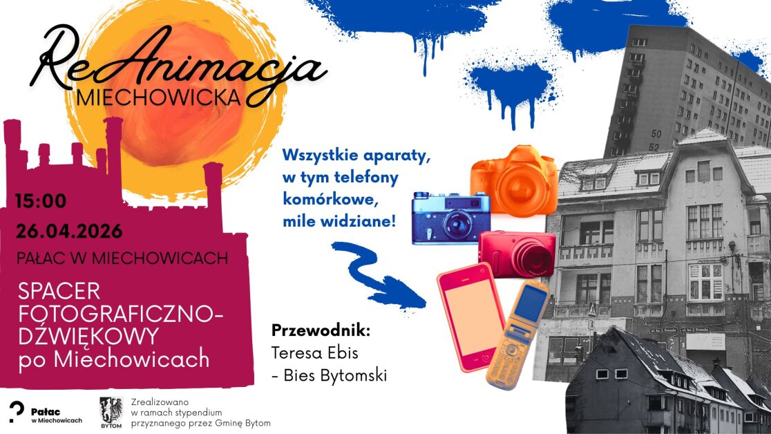 Spacer fotograficzno - dźwiękowy po Miechowicach. Prowadzenie Teresa Ebis