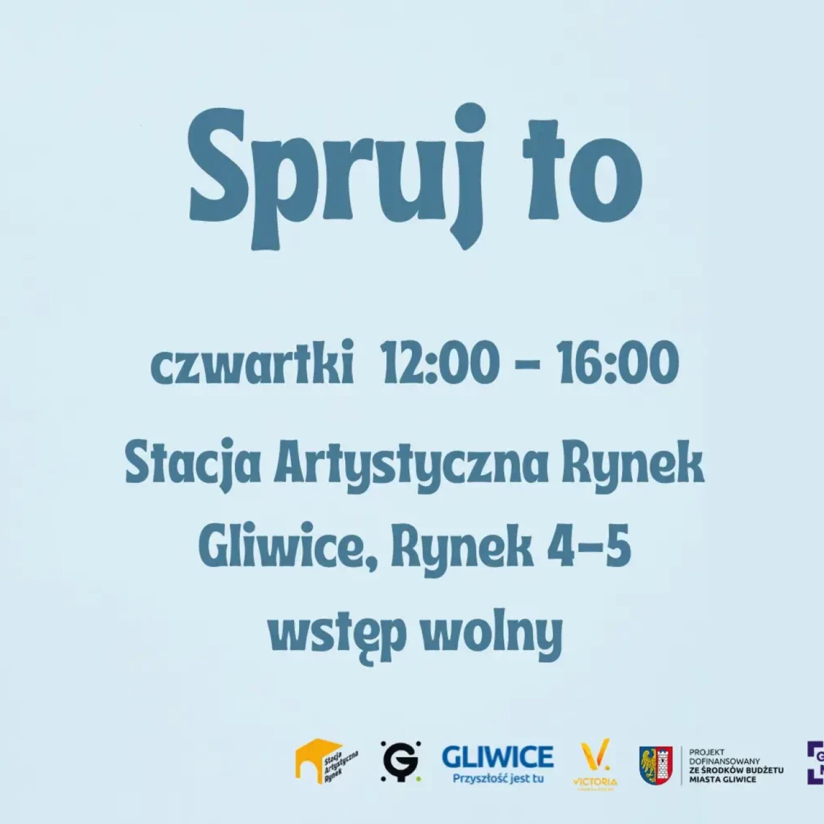 Plakat wydarzenia pt. Spruj to czwartki 12:00 - 16:00, Stacja Artystyczna Rynek Gliwice, Rynek 4-5 wstęp wolny
