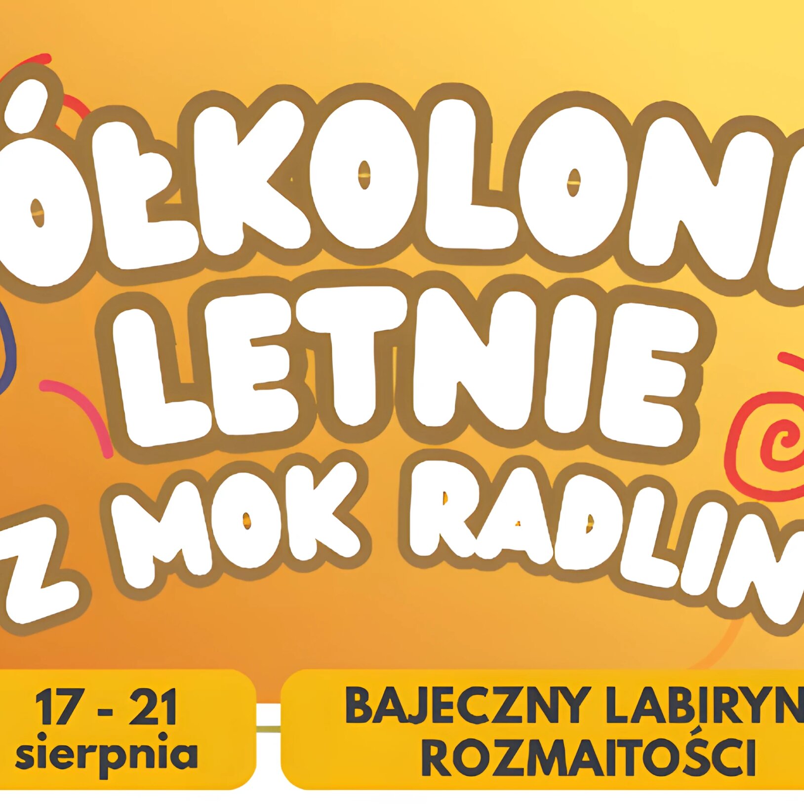 Plakat półkolonii letnich Bajeczny Labirynt Rozmaitości organizowanych przez MOK Radlin w dniach 17-21 sierpnia, z kolorową grafiką w dziecięcym stylu.