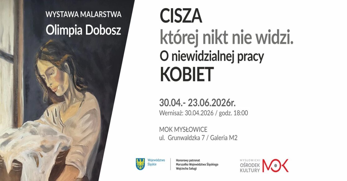 Plakat wystawy malarstwa Olimpii Dobosz pt. Cisza, której nikt nie widzi. O niewidzialnej pracy kobiet w MOK Mysłowice, trwającej od 30 kwietnia do 23 czerwca 2026 r.