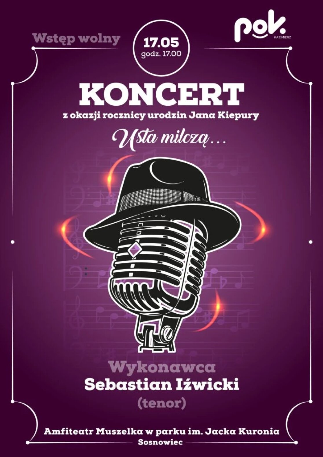 Plakat koncertu Usta milczą... z okazji rocznicy urodzin Jana Kiepury, który odbędzie się 17 maja o godz. 17:00 w Amfiteatrze Muszelka w Sosnowcu. Wystąpi tenor Sebastian Iźwicki.