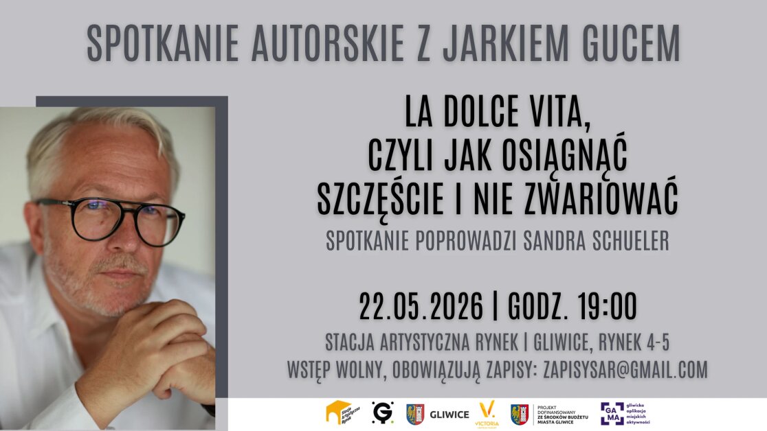 Plakat spotkania autorskiego z Jarkiem Gucem pt. La Dolce Vita, czyli jak osiągnąć szczęście i nie zwariować, które odbędzie się 22 maja 2026 r. w Stacji Artystycznej Rynek w Gliwicach.