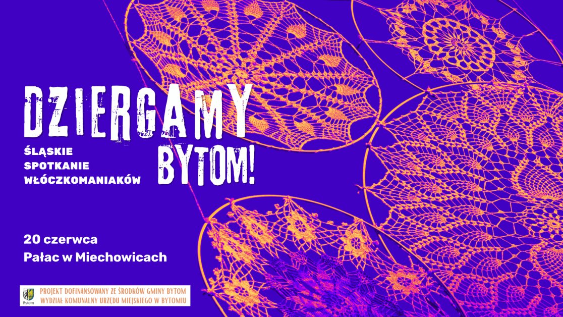 DZIERGAMY BYTOM - Śląskie Spotkanie Włóczkomaniaków