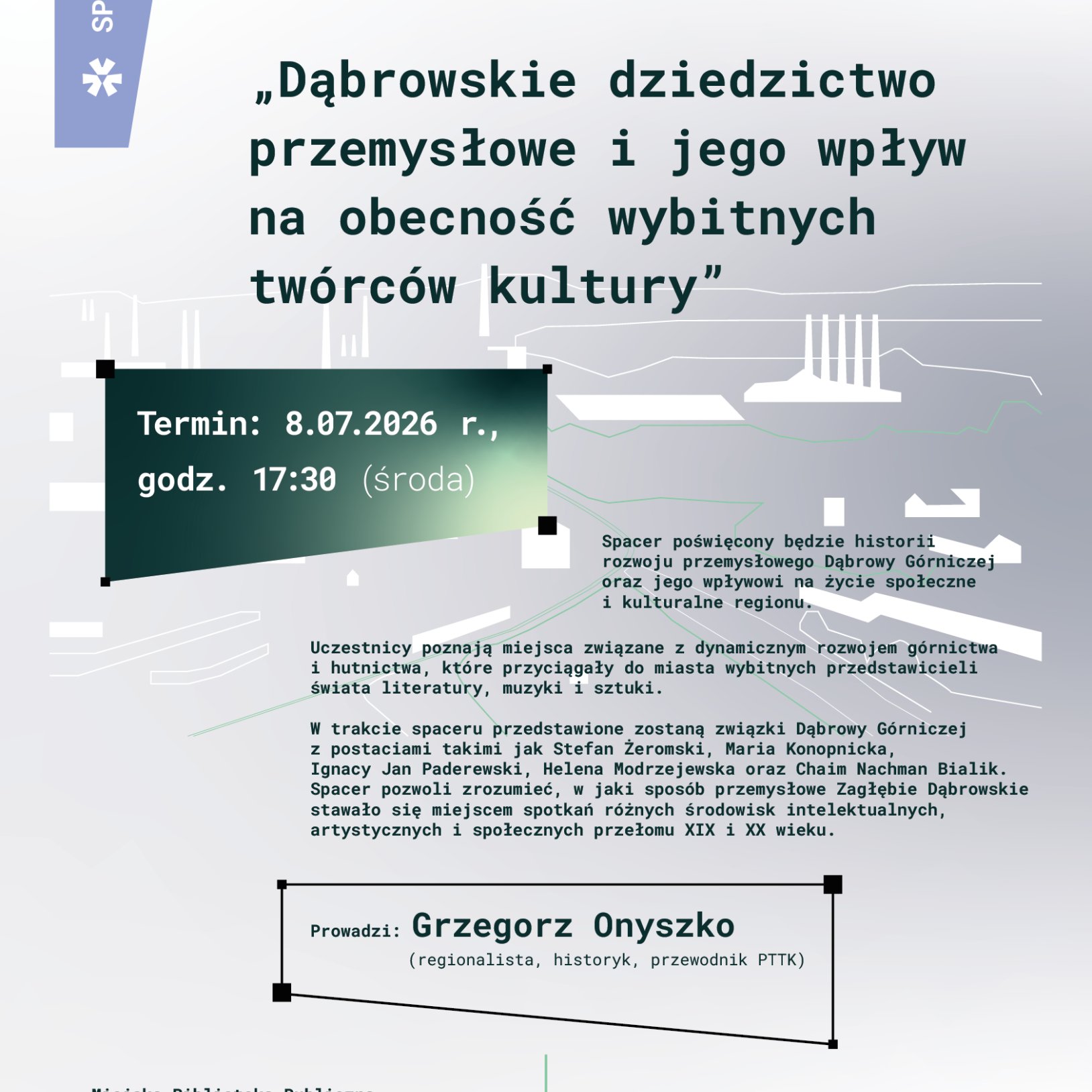 Spacer literacki: Dąbrowskie dziedzictwo przemysłowe i jego wpływ na obecność wybitnych twórców kultury