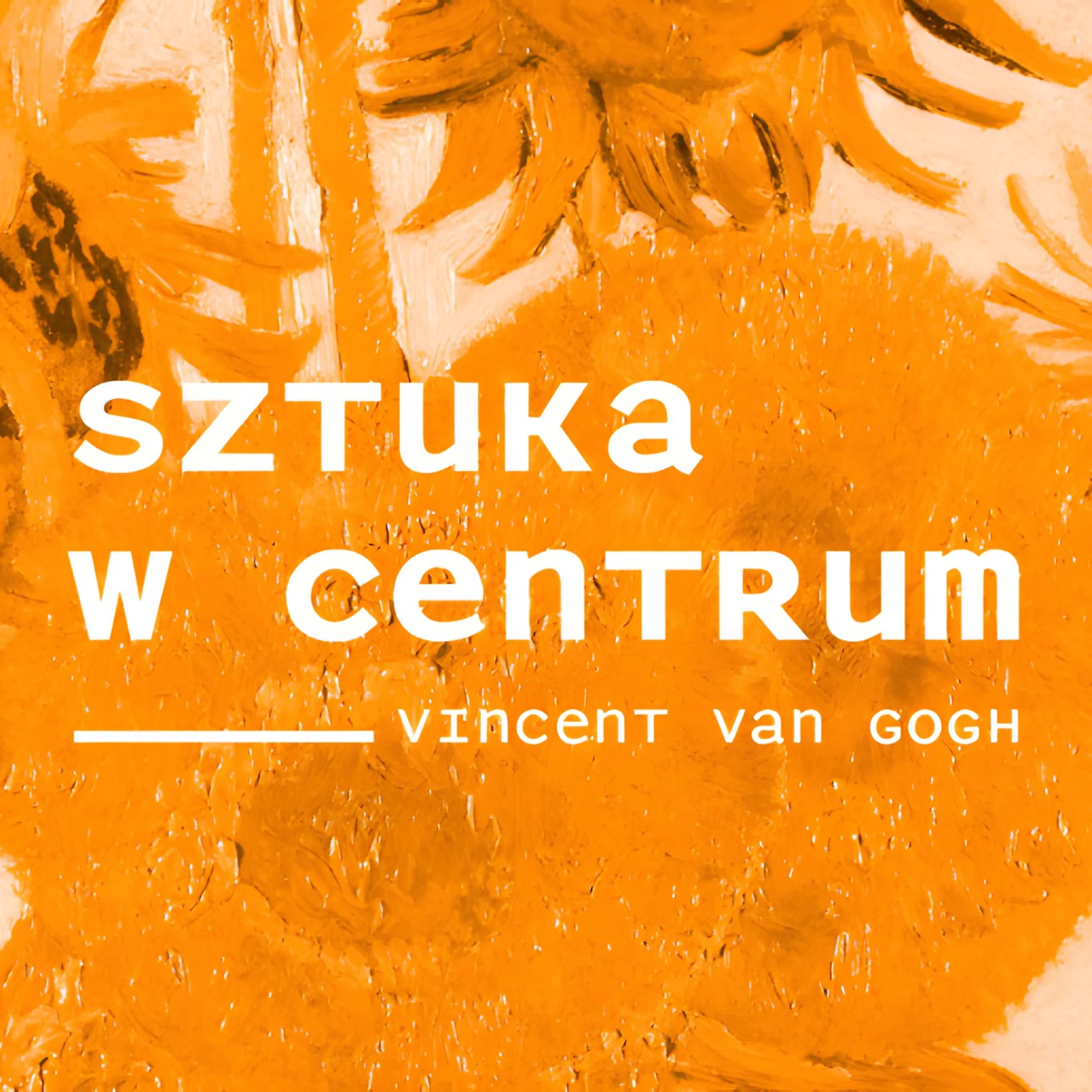 SZTUKA W CENTRUM | Najdroższe słoneczniki świata. Vincent Van Gogh