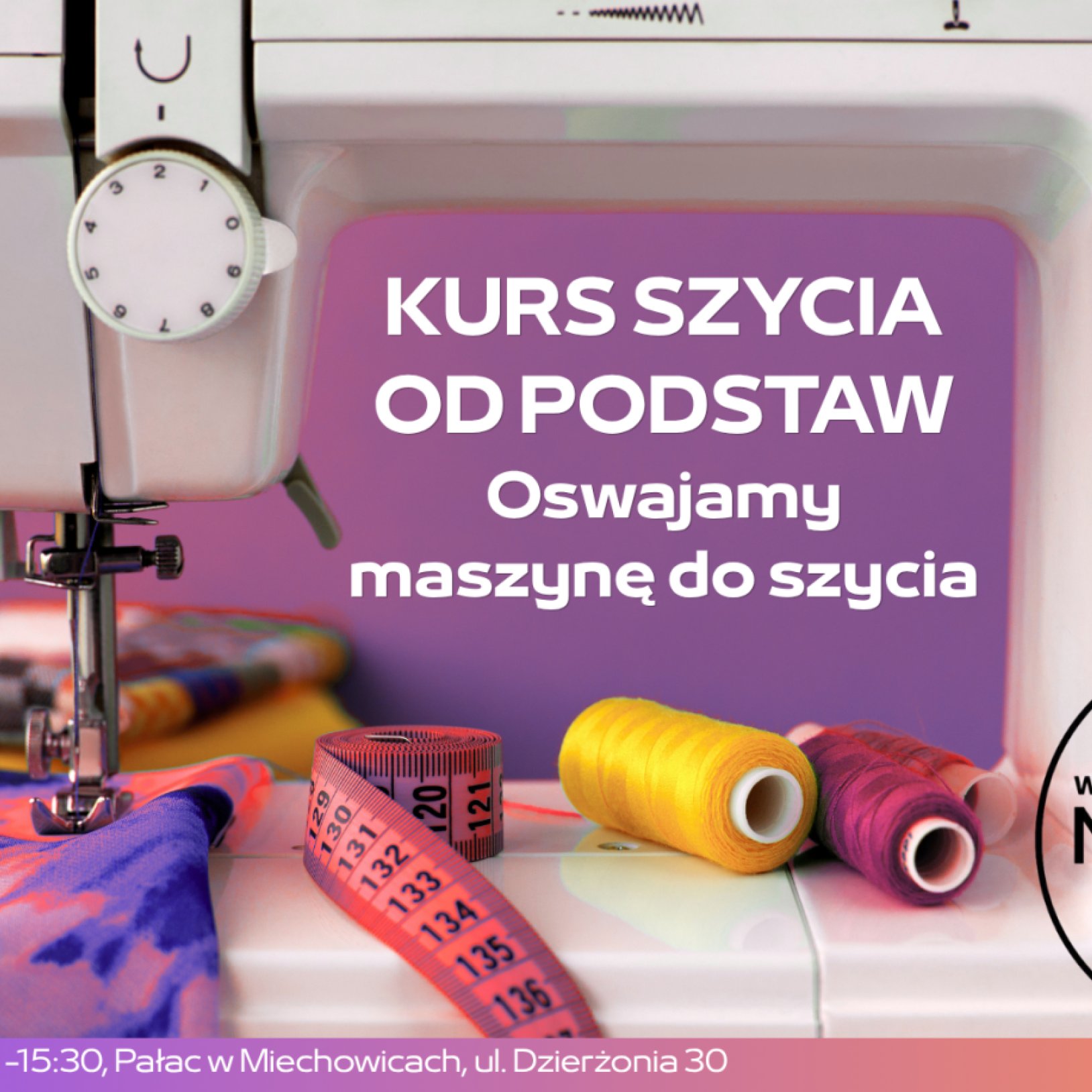 Kurs szycia od podstaw: Oswajamy maszynę do szycia z Warsztatownią NA DŁUŻEJ