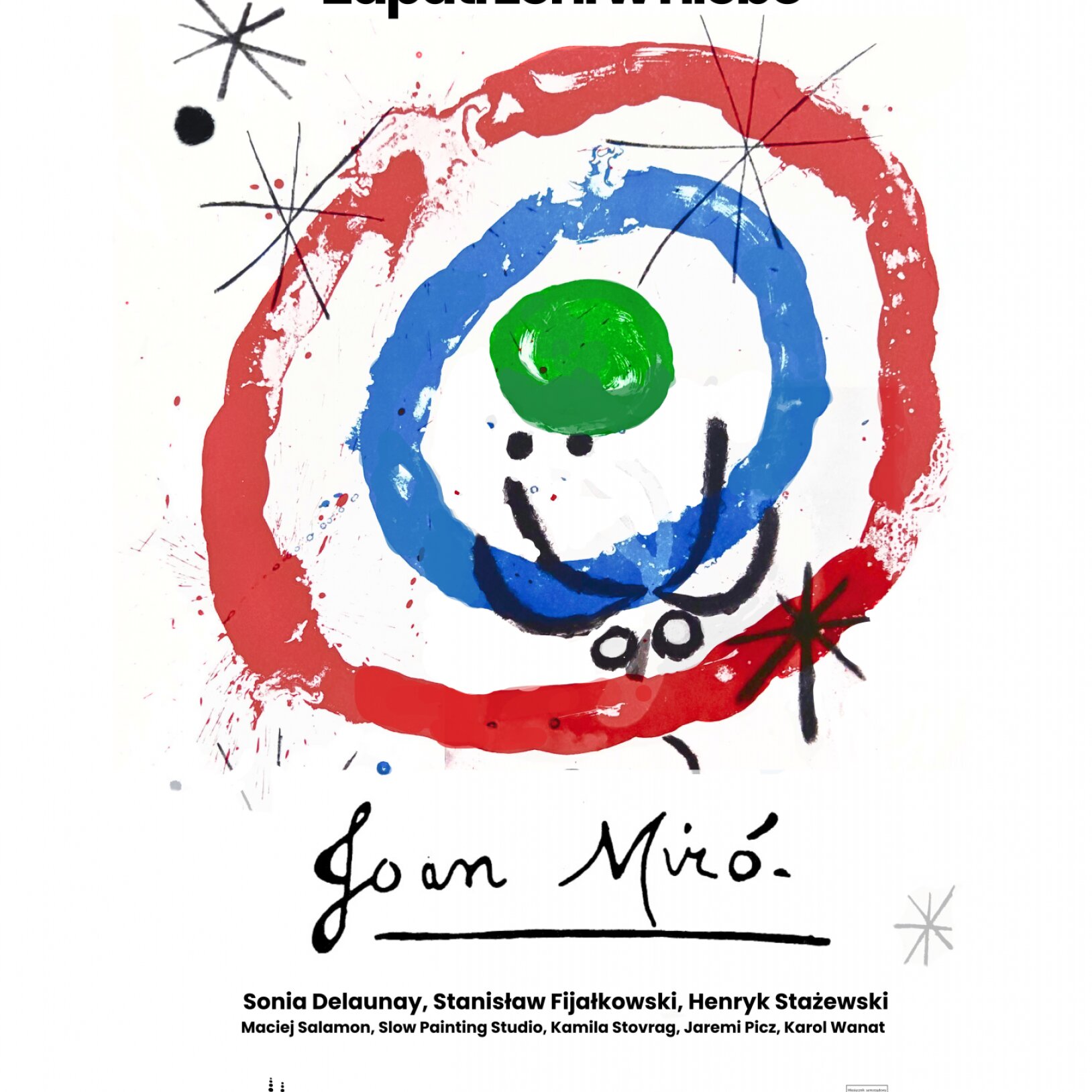 Zapatrzeni w Niebo – Joan Miró, Sonia Delaunay, Henryk Stażewski, Stanisław Fijałkowski, Jaremi Picz, Maciej Salamon, Kamila Stovrag, Slow Painting Studio, Karol Wanat